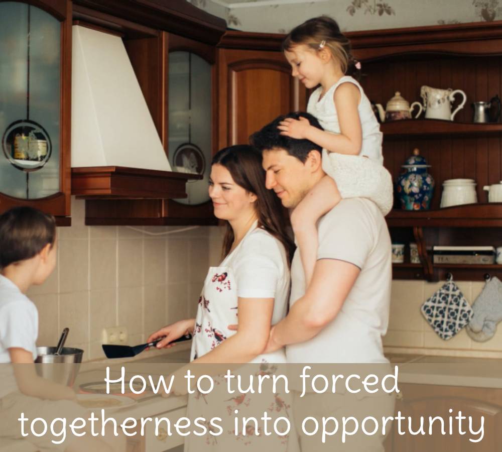 Forced Togetherness Opportunty